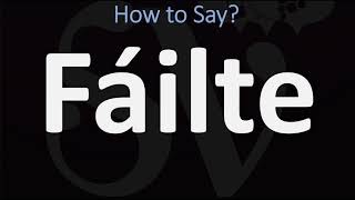 How to Pronounce Fáilte WELCOME  Irish Gaelic Scottish Pronunciation Guide [upl. by Enneirb483]