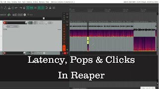 Dealing With Latency Pops amp Crackles In Reaper [upl. by Aicilic]