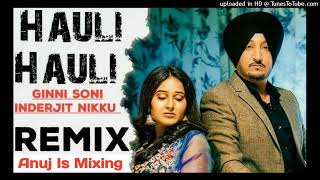 Hauli Hauli Inderjit Nikku Dj Anuj Ranga [upl. by Supmart840]