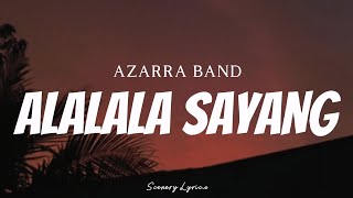 AZARRA BAND  Alalala Sayang  Lyrics [upl. by Sharlene]