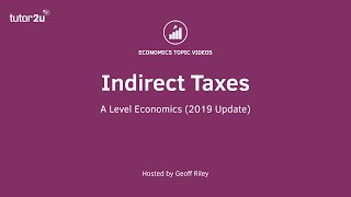 Indirect Taxes I A Level and IB Economics [upl. by Barbette141]