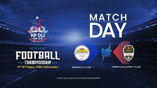 Sankata Club vs Tribhuvan Army FC SEMIFINAL  KP Oli Cup Football Championship 2025  28 Feb LIVE [upl. by Aitsirhc]