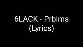 6LACK  Prblms Lyrics [upl. by Llenol]