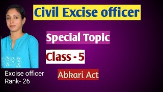 Civil Excise Officer  Special TopicAbkari Act Class 5 [upl. by Anrat]