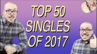 Top 50 Singles of 2017 [upl. by Reiter920]