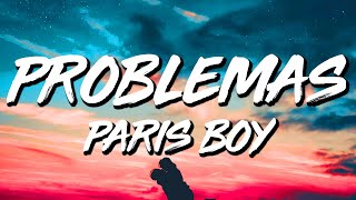 Paris Boy  Problemas LetraLyrics quotella no me da problemasquot [upl. by Tulley]