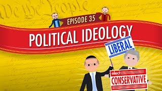 Political Ideology Crash Course Government and Politics 35 [upl. by Annoid]