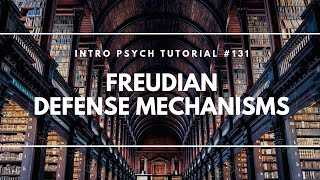 Freudian Defense Mechanisms Intro Psych Tutorial 131 [upl. by Nathanson]