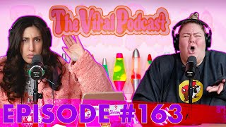 The Viral Podcast Ep 163 [upl. by Lenci114]