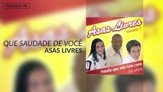 Asas Livres  Que Saudade de Você Paixão Que Não Tem Cura Áudio Oficial [upl. by Berlinda]