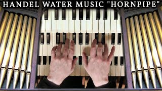 HANDEL  HORNPIPE FROM WATER MUSIC  ORGAN OF THE PARISH CHURCH OF ST LEONARD MIDDLETON [upl. by Ariaic]