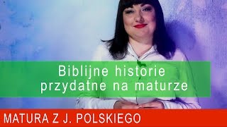 171 Biblijne historie przydatne na maturze Matura języka polskiego [upl. by Beth905]