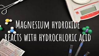 Magnesium Hydroxide Reacts With Hydrochloric Acid [upl. by Anauj639]