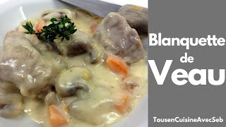 RECETTE de BLANQUETTE de VEAU Tous en cuisine avec Seb [upl. by Eerahc]