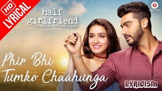 Main Phir Bhi Tumko Chahunga  Full Song With Lyrics  Half Girlfriend  Arijit Singh  HD Video [upl. by Astraea816]