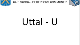 Uttal – U  Vuxnas lärande Karlskoga Degerfors wwwuttalse [upl. by Nhguavaj]