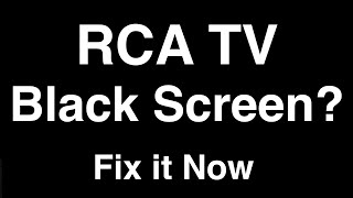 RCA TV Black Screen  Fix it Now [upl. by Nnyllaf266]