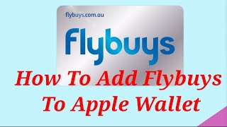 How To Add Flybuys To Apple Wallet [upl. by Lledal]