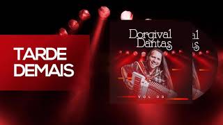 Dorgival Dantas – Tarde Demais Baú do Dorgival Vol 03 [upl. by Parshall]