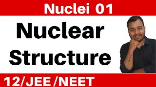 Class 12 Chapter 13 II Nuclei 01 Introduction  Nuclear Structure  Composition and Size JEENEET [upl. by Aicilihp]