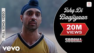 Ishq Di Baajiyaan Full Video  SoormaDiljit Dosanjh TaapseeShankar Ehsaan LoyGulzar [upl. by Millham]