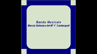 quotBanda Musicalequot Marcia Sinfonica  F Cardaropoli [upl. by Thalia801]