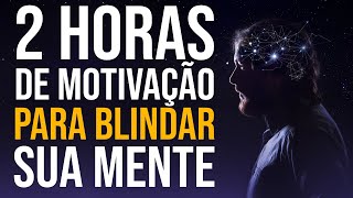 2 HORAS DE MOTIVAÇÃO PESADA PARA BLINDAR SUA MENTE [upl. by Znerol593]