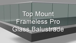 Top Mount Frameless Pro Glass Balustrade [upl. by Aneerahs]