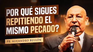 Pr Bullón  quotPor qué sigues repitiendo el mismo pecadoquot [upl. by Neraj]