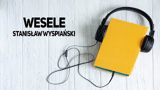 Wesele  Stanisław Wyspiański audiobook lektura szkolna [upl. by Adamson]