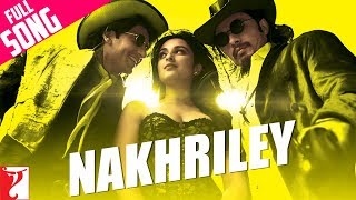 Nakhriley  Full Song  Kill Dil  Ranveer Singh  Ali Zafar  Parineeti Chopra  ShankarEhsaanLoy [upl. by Nerat]