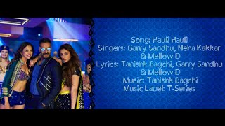 HAULI HAULI Full Song With Lyrics ▪ Neha Kakkar Garry Sandhu amp Mellow D ▪ De De Pyaar De ▪ TanishkB [upl. by Litnahc457]