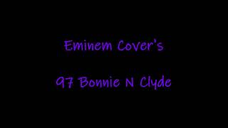 Eminem Covers 97 Bonnie N Clyde [upl. by Amelus]