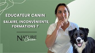 EDUCATEUR CANIN  le métier salaire inconvénients formations etc [upl. by Skelton]