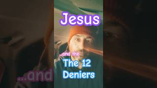 Jesus amp The 12 Deniers [upl. by Acinnor958]