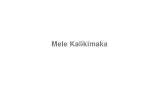 How to Pronounce quotMele Kalikimakaquot [upl. by Ajax]