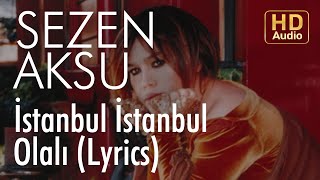 Sezen Aksu  İstanbul İstanbul Olalı Lyrics  Şarkı Sözleri [upl. by Sang298]