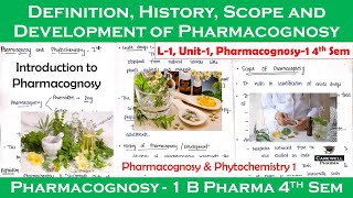 Definition History Scope and Development of Pharmacognosy  L1 Unit1  pharmacognosy 4th semester [upl. by Neoma]