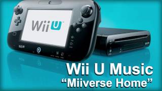 Wii U System Music  Miiverse Home [upl. by Christenson]