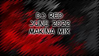 Dj Red  June 2022  Makina Mix [upl. by Qooraf243]