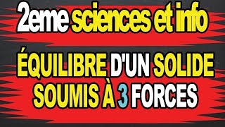 équilibre dun solide soumis à 3 forces 2eme scieneces [upl. by Lemrahs]