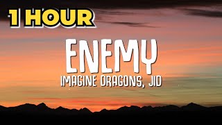 1 HOUR Imagine Dragons JID  Enemy Lyrics [upl. by Erreip]