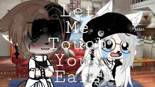 Let Me Touch Your Ears Gacha Club Skit [upl. by Araminta584]