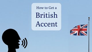 How to Speak with a British Accent [upl. by Berey]