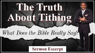 The Truth About Tithing Part 1  Sermon Excerpt [upl. by Idnyl871]