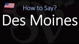 How to Pronounce Des Moines CORRECTLY [upl. by Manon]