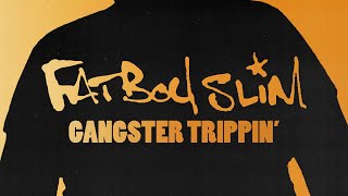 Fatboy Slim  Gangster Trippin Official Audio [upl. by Mehetabel]