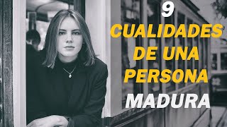 9 CUALIDADES de una PERSONA MADURA [upl. by Bronwen]