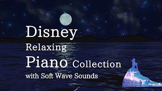 Disney Relaxing Piano Collection with Soft Wave Sounds for Deep Sleep and SoothingNo Midroll Ads [upl. by Philipps]