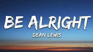 Dean Lewis  Be Alright Lyrics [upl. by Weinreb]